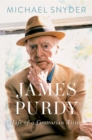 Image for James Purdy: Life of a Contrarian Writer