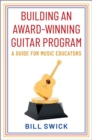 Image for Building an award-winning guitar program  : a guide for music educators
