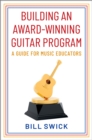 Image for Building an Award-Winning Guitar Program: A Guide for Music Educators