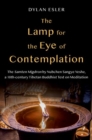 Image for The lamp for the eye of contemplation  : the Samten migdron by Nubchen Sangye Yeshe, a 10th-century Tibetan Buddhist text on meditation