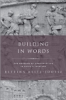 Image for Building in Words: The Process of Construction in Latin Literature