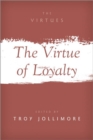 Image for The virtue of loyalty