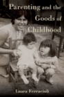 Image for Parenting and the goods of childhood