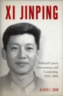 Image for Xi Jinping  : political career, governance, and leadership, 1953-2018