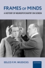 Image for Frames of Minds : A History of Neuropsychiatry on Screen