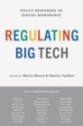 Image for Regulating Big Tech  : policy responses to digital dominance
