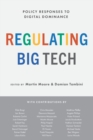 Image for Regulating Big Tech  : policy responses to digital dominance