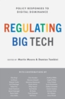 Image for Regulating Big Tech: Policy Responses to Digital Dominance