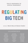 Image for Regulating Big Tech: Policy Responses to Digital Dominance