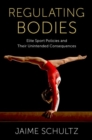 Image for Regulating bodies  : elite sport policies and their unintended consequences
