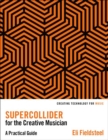 Image for SuperCollider for the creative musician  : a practical guide