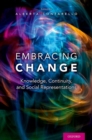 Image for Embracing change  : knowledge, continuity, and social representations