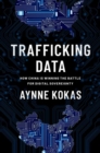 Image for Trafficking data  : how China is winning the battle for digital sovereignty