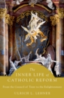 Image for Inner Life of Catholic Reform: From the Council of Trent to the Enlightenment