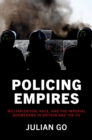 Image for Policing Empires: Militarization, Race, and the Imperial Boomerang in Britain and the US