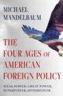 Image for The Four Ages of American Foreign Policy