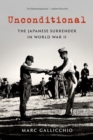 Image for Unconditional  : the Japanese surrender in World War II