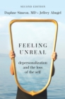Image for Feeling Unreal: Depersonalization and the Loss of the Self
