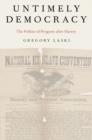 Image for Untimely democracy  : the politics of progress after slavery