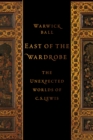 Image for East of the Wardrobe: The Unexpected Worlds of C. S. Lewis