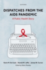 Image for Dispatches from the AIDS Pandemic: A Public Health Story