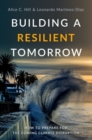 Image for Building a resilient tomorrow  : how to prepare for the coming climate disruption