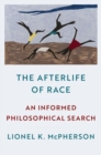 Image for The afterlife of race  : an informed philosophical search