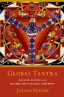 Image for Global tantra  : religion, science, and nationalism in colonial modernity