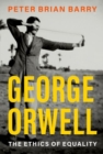 Image for George Orwell  : the ethics of equality
