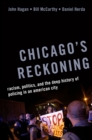 Image for Chicago&#39;s Reckoning: Racism, Politics, and the Deep History of Policing in an American City
