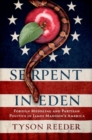 Image for Serpent in Eden : Foreign Meddling and Partisan Politics in James Madison&#39;s America
