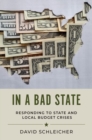 Image for In a bad state  : responding to state and local budget crises