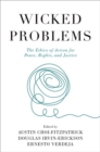Image for Wicked problems  : the ethics of action for peace, rights, and justice
