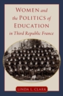 Image for Women and the Politics of Education in Third Republic France