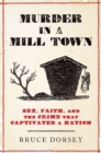 Image for Murder in a mill town  : sex, faith, and the crime that captivated a nation