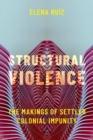 Image for Structural violence  : the makings of settler colonial impunity
