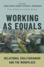 Image for Working as Equals: Relational Egalitarianism and the Workplace