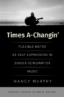 Image for Times A-Changin&#39;: Flexible Meter as Self-Expression in Singer-Songwriter Music