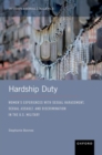 Image for Hardship duty  : women&#39;s experiences with sexual harassment, sexual assault, and discrimination in the U.S. military