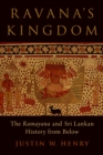Image for Ravana&#39;s Kingdom: The Ramayana and Sri Lankan History from Below