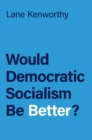 Image for Would Democratic Socialism Be Better?