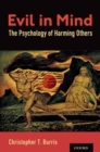 Image for Evil in mind  : the psychology of harming others