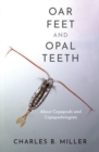 Image for Oar feet and opal teeth  : about copepods and copepodologists