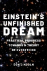 Image for Einstein&#39;s unfinished dream  : practical progress towards a theory of everything