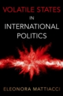 Image for Volatile States in International Politics