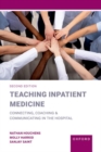 Image for Teaching inpatient medicine  : connecting, coaching, and communicating in the hospital