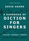 Image for A handbook of diction for singers  : Italian, German, French