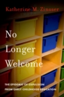 Image for No Longer Welcome: The Epidemic of Expulsion from Early Childhood Education