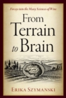 Image for From terrain to brain  : forays into the many sciences of wine