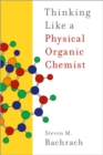 Image for Thinking like a physical organic chemist